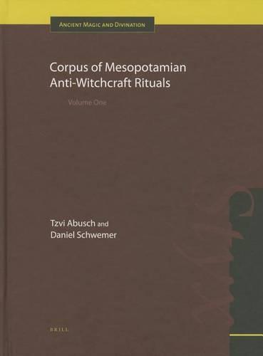Corpus of Mesopotamian Anti-witchcraft Rituals: Volume One