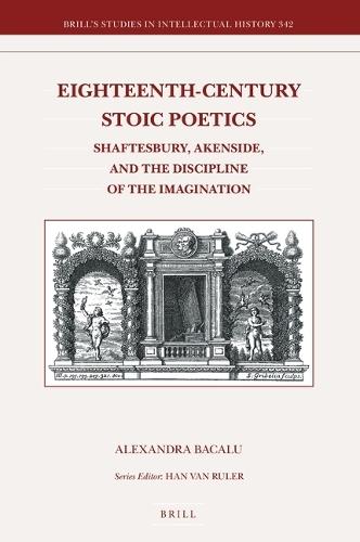 Eighteenth-Century Stoic Poetics: Shaftesbury, Akenside, and the Discipline of the Imagination