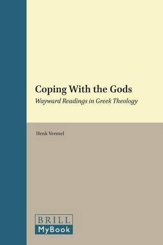 Coping With the Gods: Wayward Readings in Greek Theology