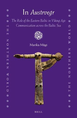 In Austrvegr: The Role of the Eastern Baltic in Viking Age Communication across the Baltic Sea