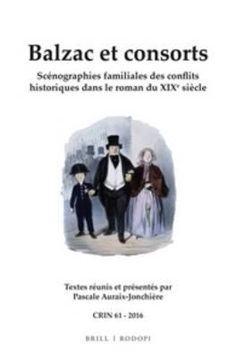Balzac et consorts: Scénographies familiales des conflits historiques dans le roman du XIXe siècle