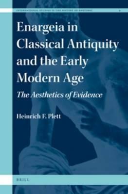Enargeia in Classical Antiquity and the Early Modern Age: The Aesthetics of Evidence