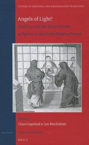 Angels of Light? Sanctity and the Discernment of Spirits in the Early Modern Period 