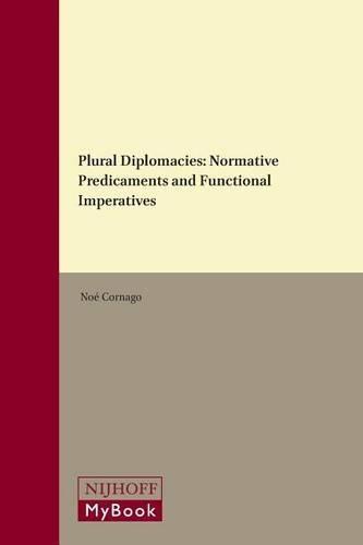 Plural Diplomacies: Normative Predicaments and Functional Imperatives