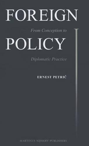 Foreign Policy: From Conception to Diplomatic Practice