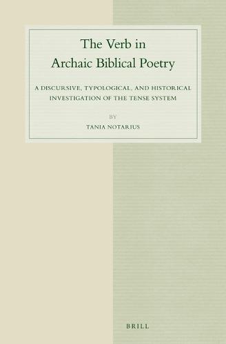 The Verb in Archaic Biblical Poetry: A Discursive, Typological, and Historical Investigation of the Tense System