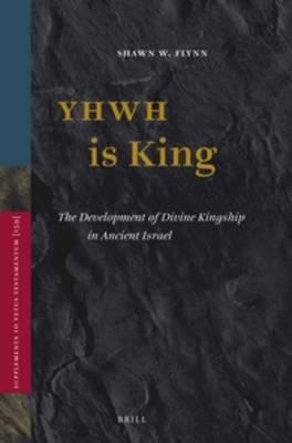 YHWH is King: The Development of Divine Kingship in Ancient Israel