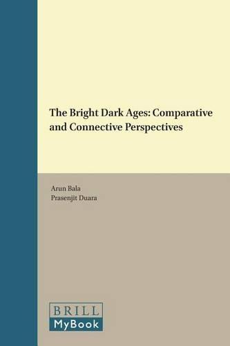 The Bright Dark Ages: Comparative and Connective Perspectives