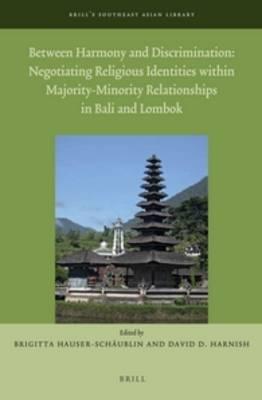 Between Harmony and Discrimination: Negotiating Religious Identities within Majority-Minority Relationships in Bali and Lombok