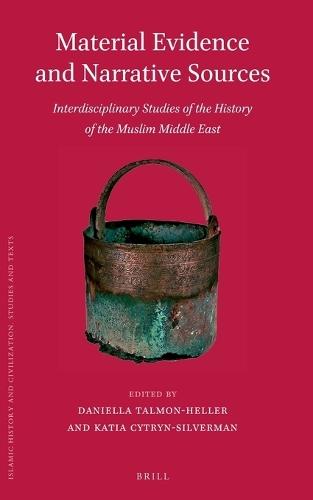 Material Evidence and Narrative Sources: Interdisciplinary Studies of the History of the Muslim Middle East