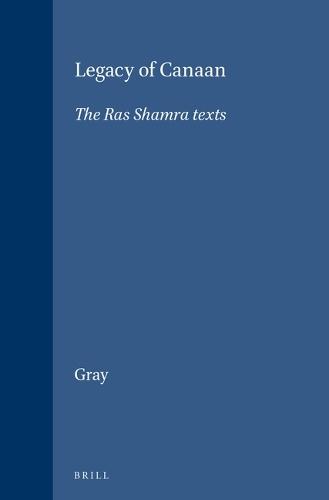 Legacy of Canaan: The Ras Shamra texts and their relevance to the Old Testament