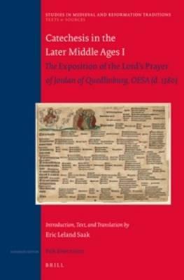 Catechesis in the Later Middle Ages I : The  Exposition of the Lord's Prayer  of Jordan of Quedlinburg, OESA (d. 1380) — Introduction, Text, and Translation