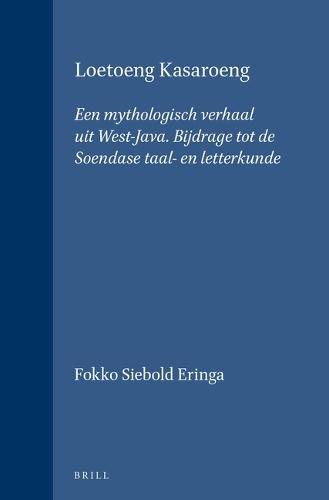 Loetoeng Kasaroeng: Een mythologisch verhaal uit West-Java. Bijdrage tot de Soendase taal- en letterkunde