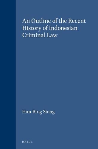 An Outline of the Recent History of Indonesian Criminal Law