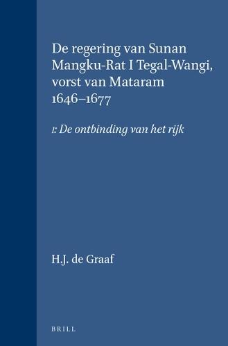 De regering van Sunan Mangku-Rat I Tegal-Wangi, vorst van Mataram 1646-1677: I: De ontbinding van het rijk