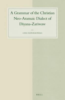 A Grammar of the Christian Neo-Aramaic Dialect of Diyana-Zariwaw