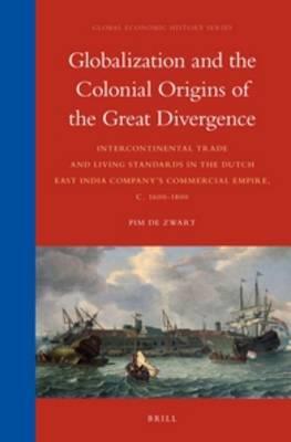 Globalization and the Colonial Origins of the Great Divergence: Intercontinental Trade and Living Standards in the Dutch East India Company's Commercial Empire, c. 1600-1800