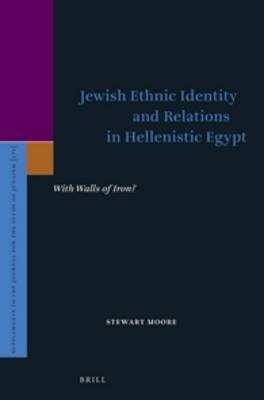 Jewish Ethnic Identity and Relations in Hellenistic Egypt: With Walls of Iron?