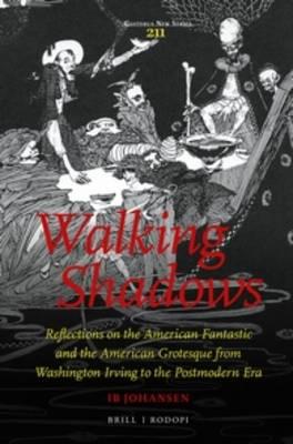 Walking Shadows: Reflections on the American Fantastic and the American Grotesque from Washington Irving to the Postmodern Era