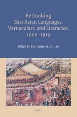 Rethinking East Asian Languages, Vernaculars, and Literacies, 1000–1919