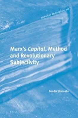 Marx’s Capital, Method and Revolutionary Subjectivity