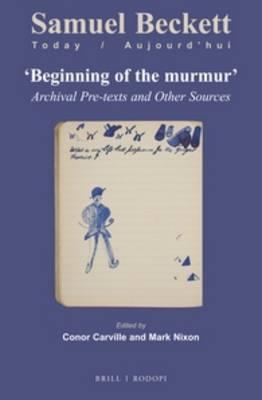 ""Beginning of the murmur"": Archival Pre-texts and Other Sources