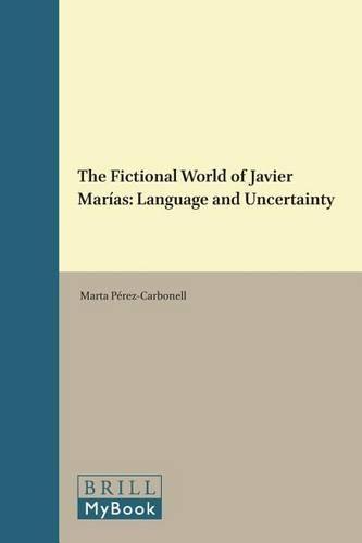 The Fictional World of Javier Marías: Language and Uncertainty