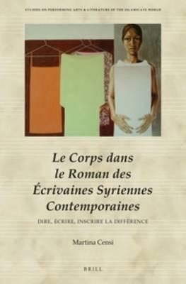 Le Corps dans le roman des écrivaines syriennes contemporaines: Dire, écrire, inscrire la différence