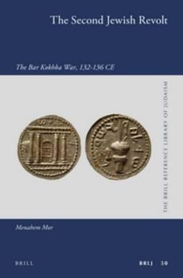 The Second Jewish Revolt: The Bar Kokhba War, 132-136 CE