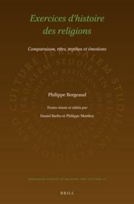 Exercices d'histoire des religions: Comparaison, rites, mythes et émotions