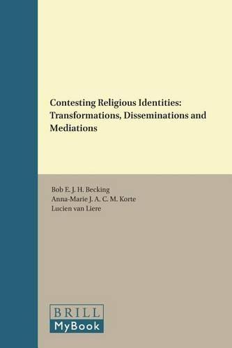 Contesting Religious Identities: Transformations, Disseminations and Mediations