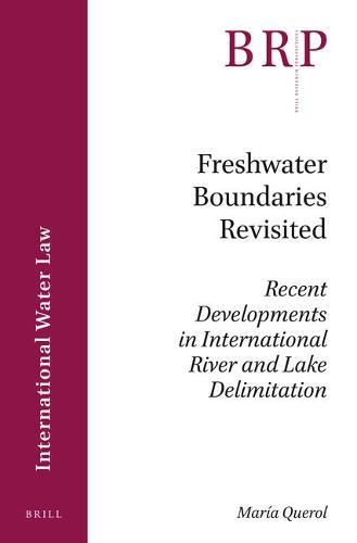 Freshwater Boundaries Revisited: Recent Developments in International River and Lake Delimitation