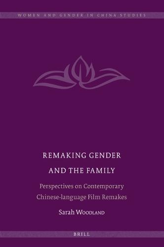 Remaking Gender and the Family: Perspectives on Contemporary Chinese-language Film Remakes