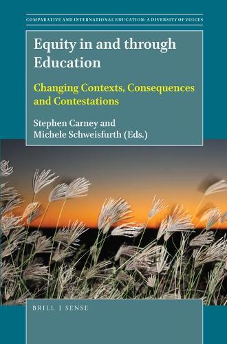 Equity in and through Education: Changing Contexts, Consequences and Contestations