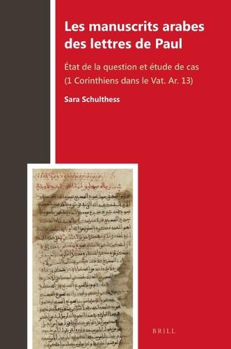Les manuscrits arabes des lettres de Paul: Etat de la question et etude de cas (1 Corinthiens dans le Vat. Ar. 13)
