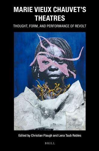 Marie Vieux Chauvet’s Theatres: Thought, Form, and Performance of Revolt