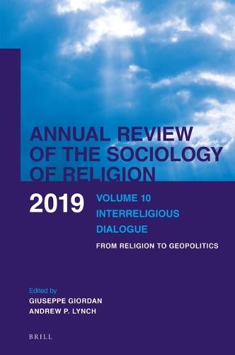 Annual Review of the Sociology of Religion. Volume 10 (2019): Interreligious Dialogue. From Religion to Geopolitics