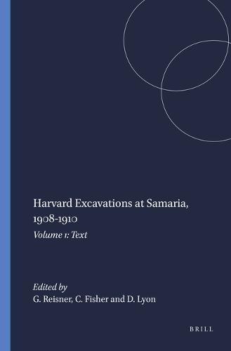 Harvard Excavations at Samaria, 1908-1910: Volume 1: Text