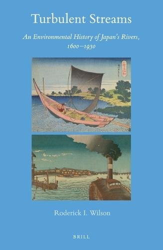 Turbulent Streams: An Environmental History of Japan’s Rivers, 1600–1930