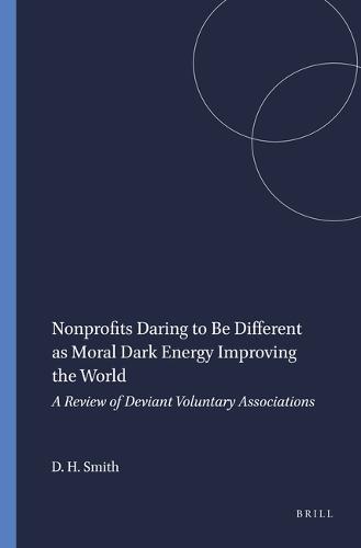 Nonprofits Daring to Be Different as Moral Dark Energy Improving the World: A Review of Deviant Voluntary Associations