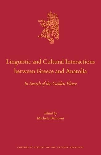 Linguistic and Cultural Interactions between Greece and Anatolia: In Search of the Golden Fleece