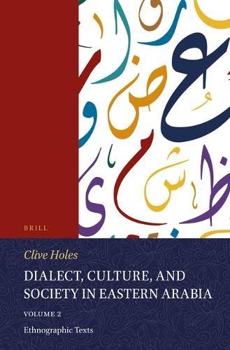 Dialect, Culture, and Society in Eastern Arabia, Volume 2 Ethnographic Texts