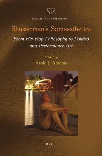 Shusterman’s Somaesthetics: From Hip Hop Philosophy to Politics and Performance Art