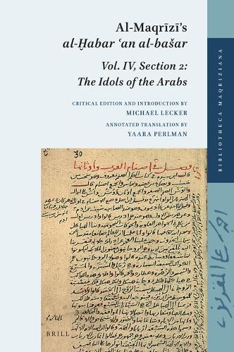 Al-Maqrīzī’s al-Ḫabar ʿan al-bašar: Volume IV, Section 2: The Idols of the Arabs