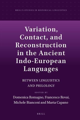 Variation, Contact, and Reconstruction in the Ancient Indo-European Languages: Between Linguistics and Philology