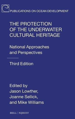 The Protection of the Underwater Cultural Heritage: National Approaches and Perspectives - Third Edition