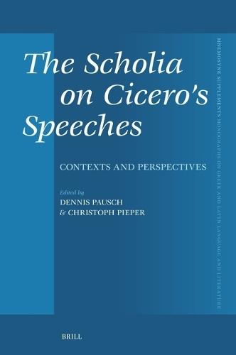 The Scholia on Cicero’s Speeches: Contexts and Perspectives