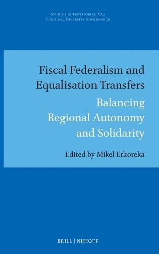 Fiscal Federalism and Equalisation Transfers: Balancing Regional Autonomy and Solidarity