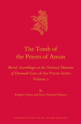 The Tomb of the Priests of Amun: Burial Assemblages at the National Museum of Denmark Gate of the Priests Series Volume 2