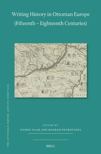 Writing History in Ottoman Europe (Fifteenth – Eighteenth Centuries)